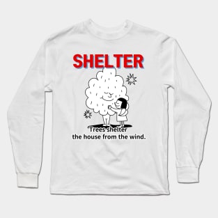 shelter ,Trees shelter  the house from the wind. Long Sleeve T-Shirt